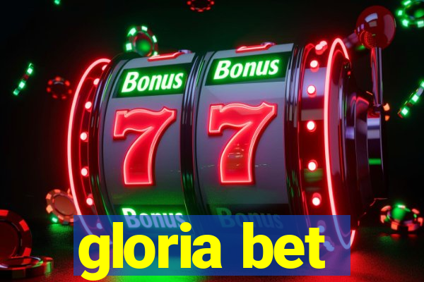 gloria bet